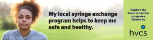 My local syringe exchange programs helps to keep me safe and healthy.